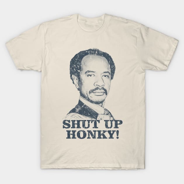 Shut Up Honky! - The Jeffersons T-Shirt by manganto80s